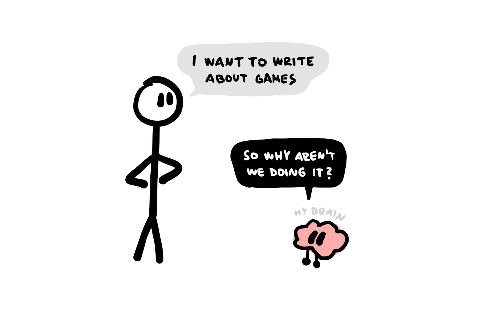 Why don’t I do what I say I want